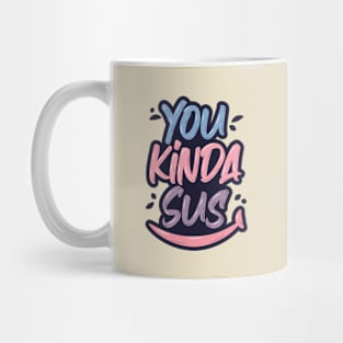 You Kinda Sus Mug